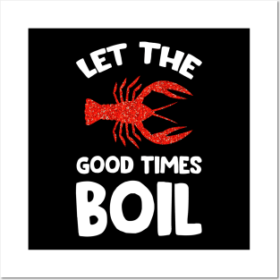 Crawfish Let The Good Times Boil Posters and Art